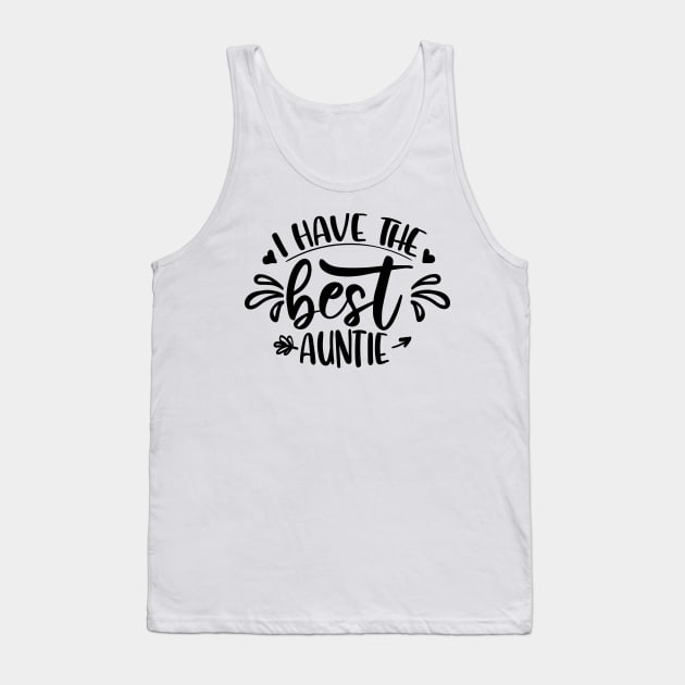 I Have The Best Auntie Tank Top by QuotesInMerchandise